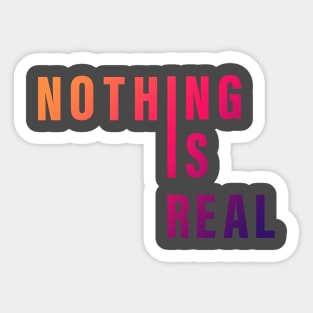 Nothing is real Sticker